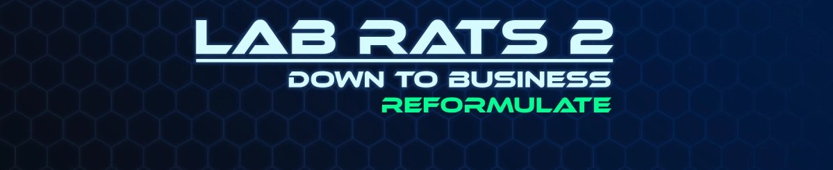Lab Rats 2 – Reformulate