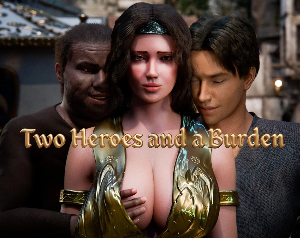 Two Heroes and a Burden